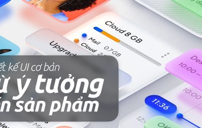 Thiết kế UI cơ bản: Từ ý tưởng đến sản phẩm