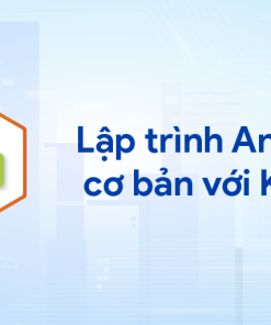 Lập trình Android cơ bản với Kotlin