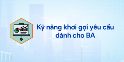 Kỹ thuật khơi gợi yêu cầu dành cho BA