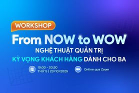 Recap workshop FROM NOW TO WOW – Nghệ thuật quản trị kỳ vọng khách hàng dành cho BA