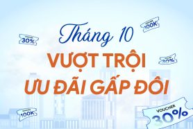 THÁNG 10 VƯỢT TRỘI – ƯU ĐÃI GẤP ĐÔI
