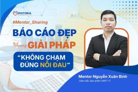 #Mentor_Sharing: Khi báo cáo đẹp mà giải pháp “không chạm đúng nỗi đau” – Bài học cho BA