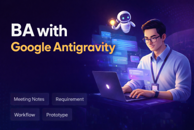 BA ứng dụng AI – Tăng tốc năng suất với Google Antigravity