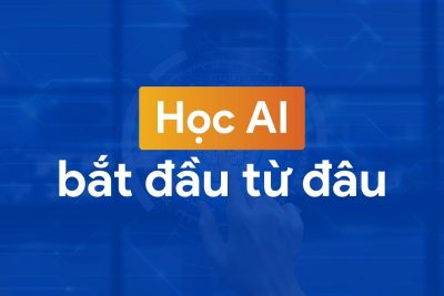 Học AI bắt đầu từ đâu? Hướng đi cho người mới bắt đầu