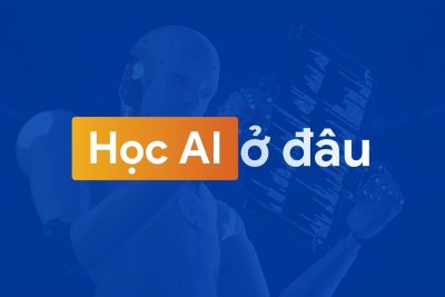 Học AI ở đâu? 5+ khóa học AI uy tín nhất
