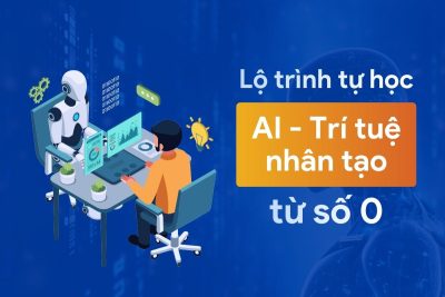 Lộ trình tự học AI Trí tuệ nhân tạo từ số 0 chi tiết cho người mới