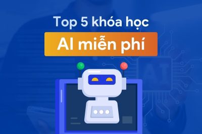 Review top 5 khóa học AI miễn phí có chứng chỉ uy tín nhất hiện nay