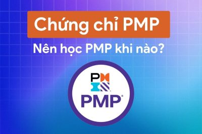 Chứng chỉ PMP là gì? Khi nào nên học chứng chỉ quản lý dự án PMP