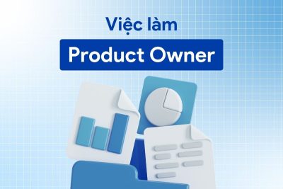Thị trường việc làm Product Owner: Công việc, mức lương và cơ hội phát triển